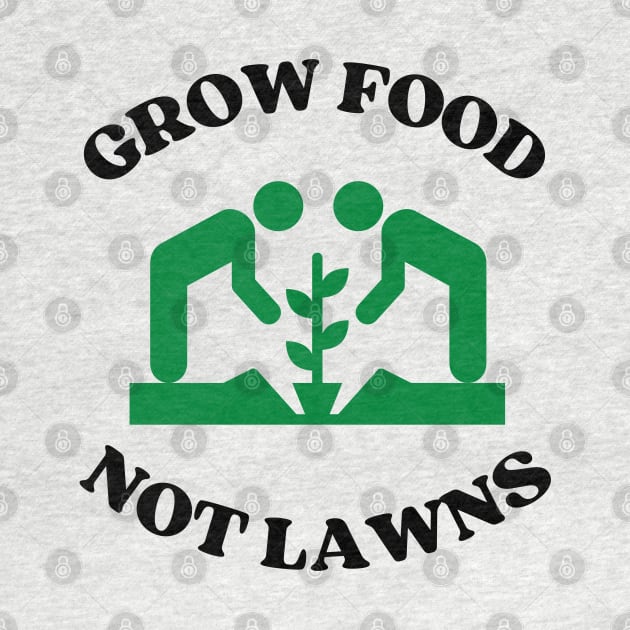 Grow food not lawns - Agriculture by Rubi16